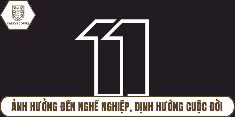 Ảnh hưởng đến nghề nghiệp, định hướng cuộc đời