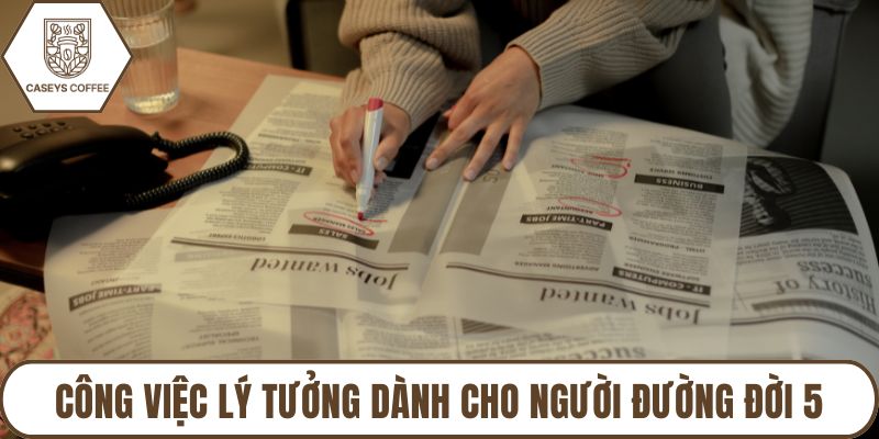 Công việc lý tưởng dành cho người đường đời 5