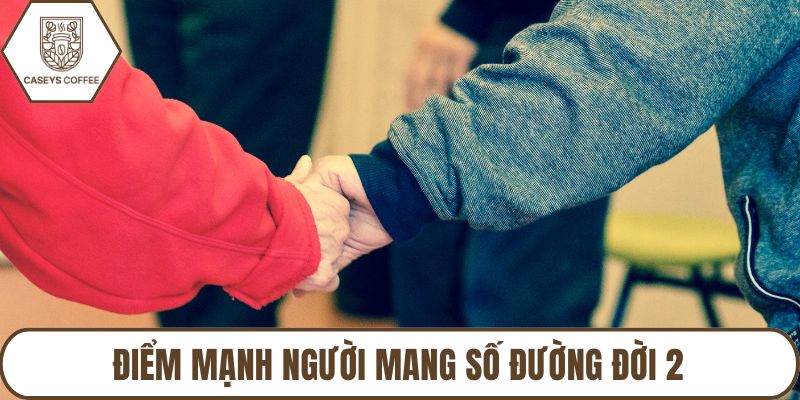 Điểm mạnh người mang số đường đời 2