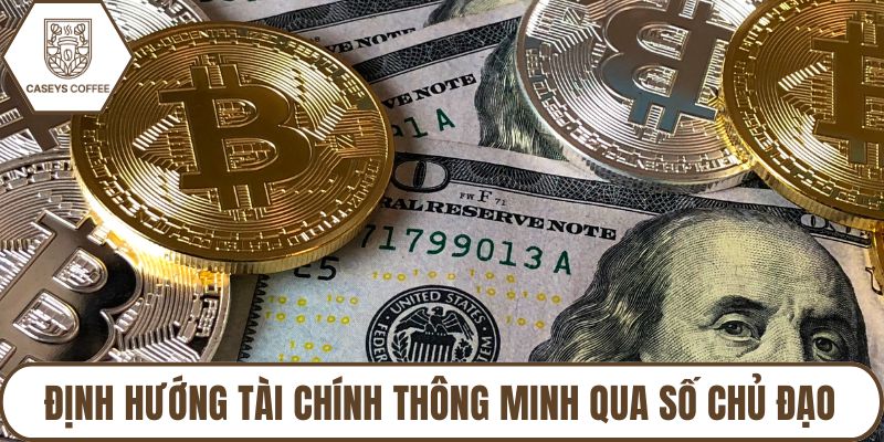 Định hướng tài chính thông minh qua số chủ đạo