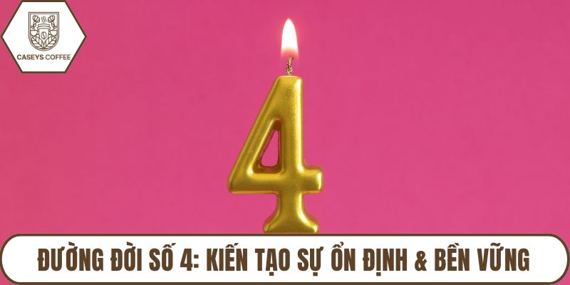 Đường Đời Số 4: Kiến Tạo Sự Ổn Định & Bền Vững