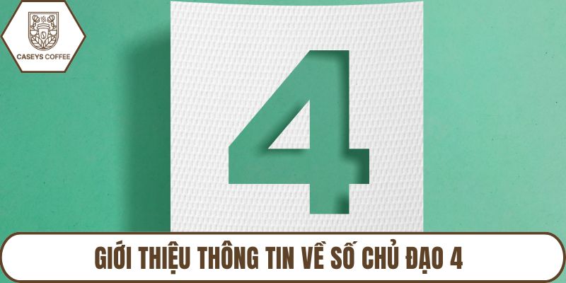 Giới thiệu thông tin về số chủ đạo 4
