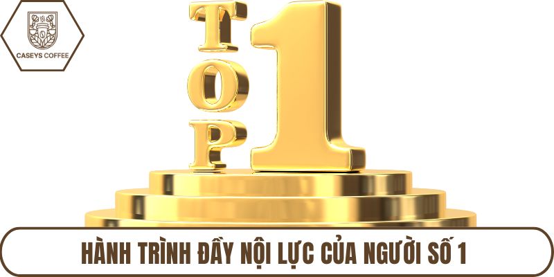 Hành trình đầy nội lực của người số 1