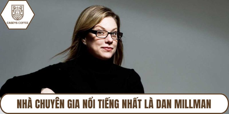 Nhà chuyên gia nổi tiếng nhất là Dan Millman