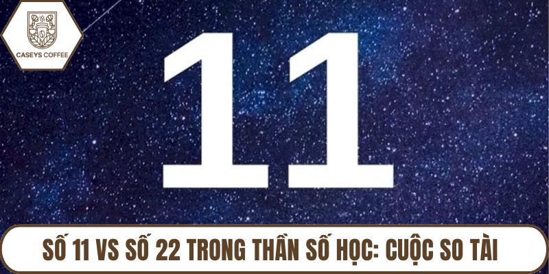 Số Chủ Đạo 11 Vs 22: Cuộc So Tài Của Hai Nguồn Năng Lượng Lớn