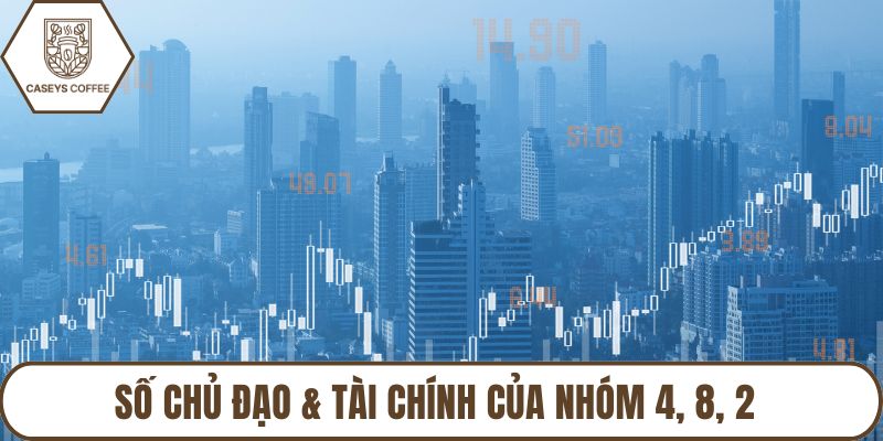 Số chủ đạo & tài chính của nhóm 4, 8, 2