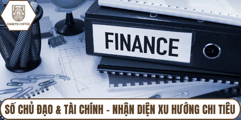 Số Chủ Đạo & Tài Chính - Nhận Diện Xu Hướng Chi Tiêu