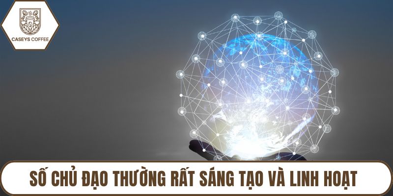 Số chủ đạo thường rất sáng tạo và linh hoạt