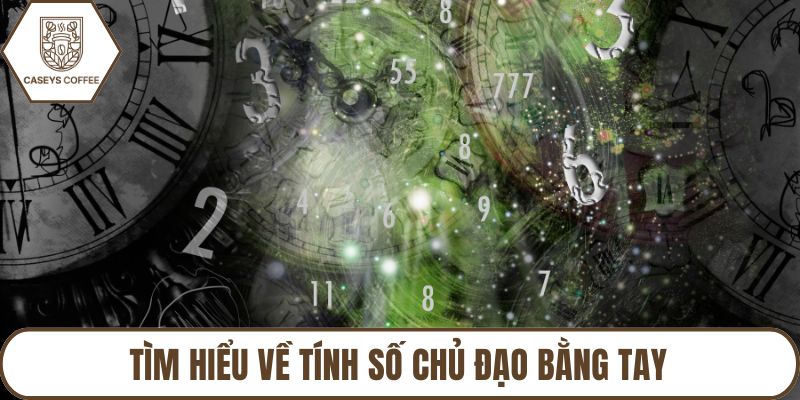 Tìm hiểu về tính số chủ đạo bằng tay