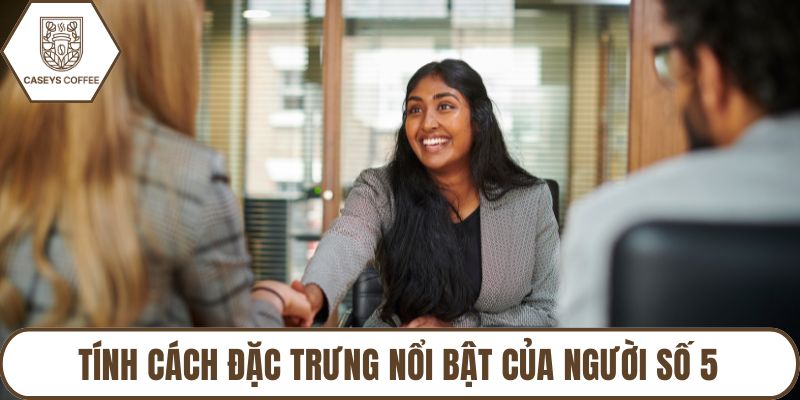 Tính cách đặc trưng nổi bật của người số 5