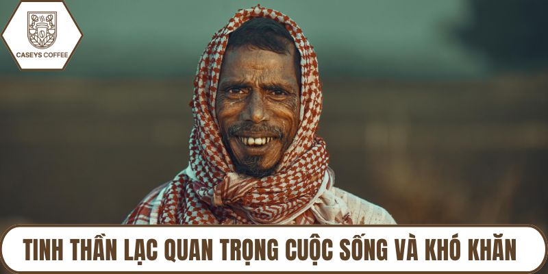 Tinh thần lạc quan trọng cuộc sống và khó khăn