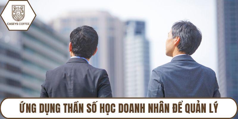 Ứng dụng thần số học doanh nhân để quản lý