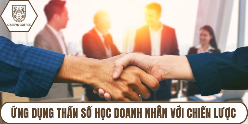 Ứng dụng thần số học doanh nhân với chiến lược