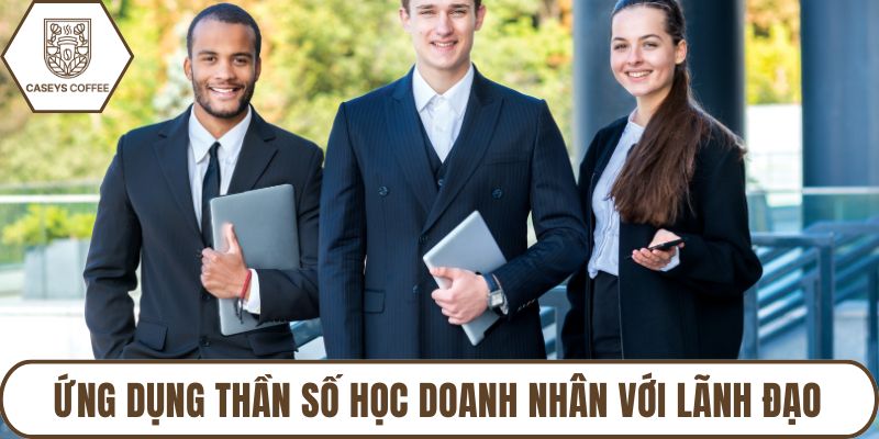 Ứng dụng thần số học doanh nhân với lãnh đạo