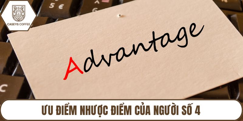 Ưu điểm nhược điểm của người số 4