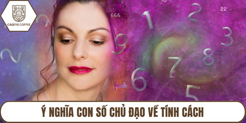 Ý nghĩa con số chủ đạo về tính cách